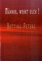 Bettina Peters - Männer, wehrt Euch!