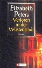 Elizabeth Peters - Verloren in der Wüstenstadt
