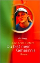 Julie A. Peters, Julie Anne Peters - Du bist mein Geheimnis