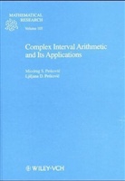 Ljiljana D. Petkovic, Miodrag S. Petkovic - Complex Interval Arithmetic and Its Applications