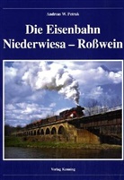 Andreas Petrak, Andreas W. Petrak, Ludger Kenning - Die Eisenbahn Niederwiesa - Roßwein
