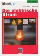 Karin Pfeiffer, Peter Stolz - Der elektrische Strom