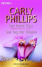 Carly Phillips - Der letzte Kuss. Der Tag der Träume