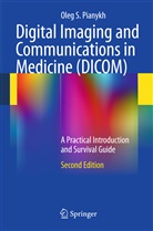 Oleg S Pianykh, Oleg S. Pianykh - Digital Imaging and Communications in Medicine (DICOM)