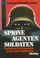 Janusz Piekalkiewicz - Spione, Agenten, Soldaten