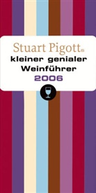 Stuart Pigott - Stuart Pigotts kleiner genialer Weinführer 2006