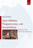 Inga Pinhard - Jane Addams: Pragmatismus und Sozialreform