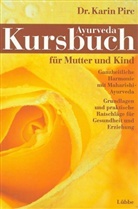 Karin Pirc - Kursbuch Ayurveda für Mutter und Kind