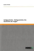 Gunter Pirntke - Geldgeschichte - Weltgeschichte: Die Geschichte der Fugger
