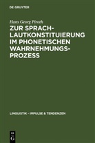 Hans Georg Piroth - Die Sprachlautkonstituierung im phonetischen Wahrnehmungsprozess
