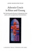 Anne-Madeleine Plum - Adoratio Crucis in Ritus und Gesang
