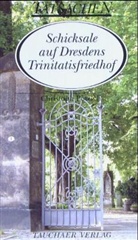 Christoph Pötzsch - Schicksale auf Dresdens Trinitatisfriedhof