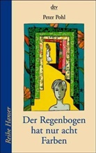 Peter Pohl - Der Regenbogen hat nur acht Farben