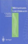 Alain Ravaud, Jean Palussière, Jean Palussiere, Jean Palussière, Vincent Pointillard, Pointillard Vincent... - Métastases vertébrales