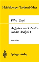 Geor Polya, Georg Polya, Gabor Szegö - Aufgaben und Lehrsätze aus der Analysis. Tl.1