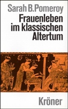Sarah B. Pomeroy - Frauenleben im klassischen Altertum