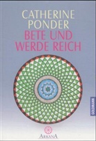 Catherine Ponder - Bete und werde reich