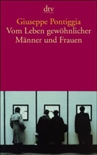 Giuseppe Pontiggia - Vom Leben gewöhnlicher Männer und Frauen