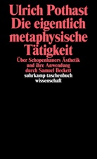 Pothast, Ulrich Pothast - Die eigentlich metaphysische Tätigkeit