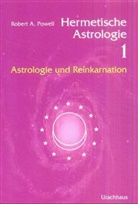 Robert A. Powell - Hermetische Astrologie - Bd.1: Hermetische Astrologie - Astrologie und Reinkarnation I