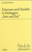 Gerold Prauss - Erkennen und Handeln in Heideggers 'Sein und Zeit'