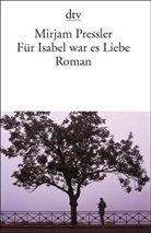 Mirjam Pressler - Für Isabel war es Liebe