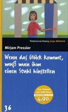 Mirjam Pressler - Wenn das Glück kommt, muß man ihm einen Stuhl hinstellen