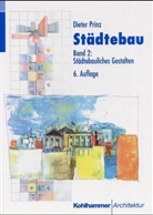 Dieter Prinz - Städtebau, 2 Bde. - Bd.2: Städtebauliches Gestalten