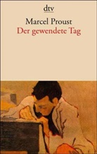 Marcel Proust - Der gewendete Tag