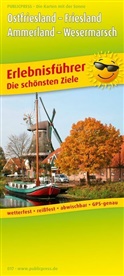 PublicPress Erlebnisführer, Die schönsten Ziele: Ostfriesland, Ammerland & Wesermarsch