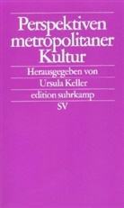 Ursul Keller - Perspektiven metropolitaner Kultur