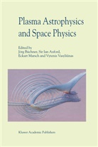 Ian Axford, Sir Ian Axford, Jc6rg Buchner, Jörg Büchner, Eckart Marsch, Vytenis Vasyliunas - Plasma Astrophysics and Space Physics