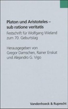 Gregor Damschen, Gregor Damschen, Rainer Enskat, Alejandro G. Vigo - Platon und Aristoteles - sub ratione veritatis