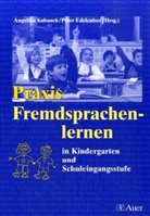 Peter Edelenbos, Angelika Kubanek - Praxis Fremdsprachenlernen in Kindergarten und Schuleingangsstufe