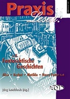 Praxis Lesen: z. B. Fantastische Geschichten