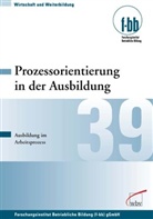 Herbert Loebe, Eckart Severing - Prozessorientierung in der Ausbildung