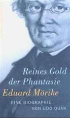 Udo Quak - Eduard Mörike, Reines Gold der Phantasie
