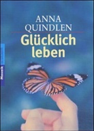 Anna Quindlen - Glücklich leben