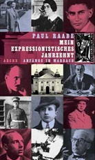 Paul Raabe - Mein expressionistisches Jahrzehnt
