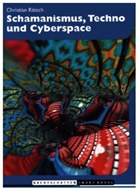 Christian Rätsch - Schamanismus, Techno und Cyberspace