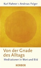 Andreas Felger, Karl Rahner - Von der Gnade des Alltags