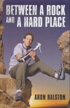 Aron Ralston - Between a Rock and a Hard Place