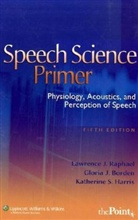 Gloria J. Borden, Katherine S. Harris, Lawrence J. Raphael, Lawrence J. Borden Raphael - Speech Science Primer