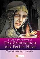 Silver Ravenwolf - Das Zauberbuch der Freien Hexe: Das Zauberbuch der Freien Hexe, Geschichte & Werkzeuge