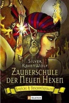 Silver Ravenwolf - Zauberschule der Neuen Hexen, Sprüche & Beschwörungen