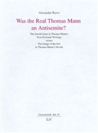Alexander Raviv - Was the Real Thomas Mann an Antisemite?