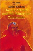 Käthe Recheis - König Arthur und die Ritter der Tafelrunde