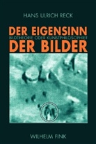 Hans U Reck, Hans U. Reck, Hans Ulrich Reck - Der Eigensinn der Bilder