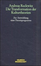 Andreas Reckwitz - Die Transformation der Kulturtheorien