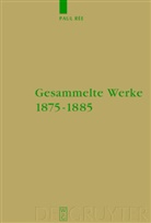 Paul Ree, Paul Rée, Hubert Treiber - Gesammelte Werke 1875-1885